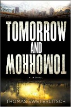 Tomorrow and Tomorrow by Thomas Sweterlitsch